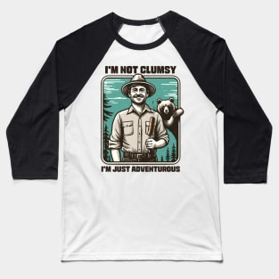 I'm not Clumsy I'm Just Adventurous Baseball T-Shirt